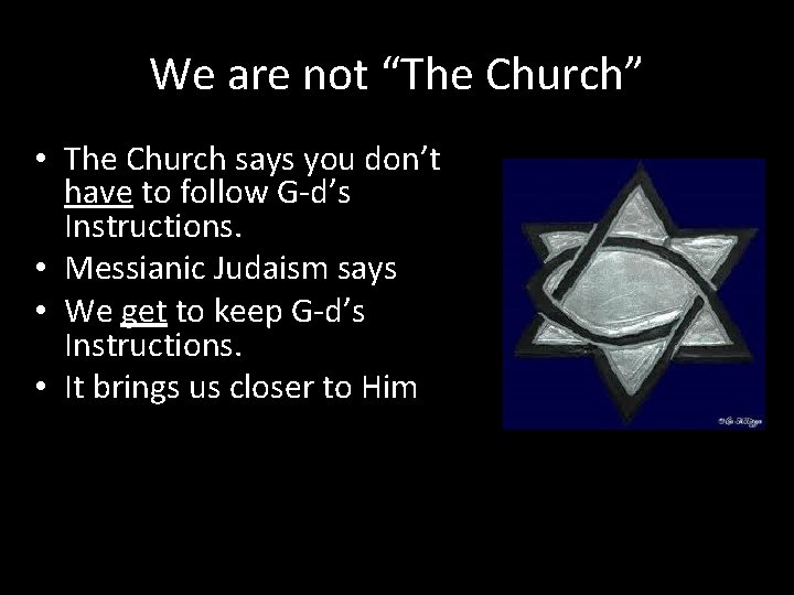 We are not “The Church” • The Church says you don’t have to follow
