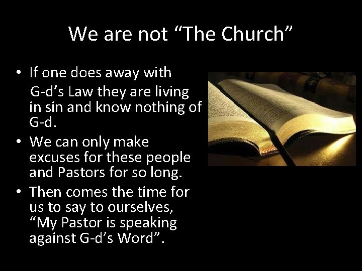 We are not “The Church” • If one does away with G-d’s Law they