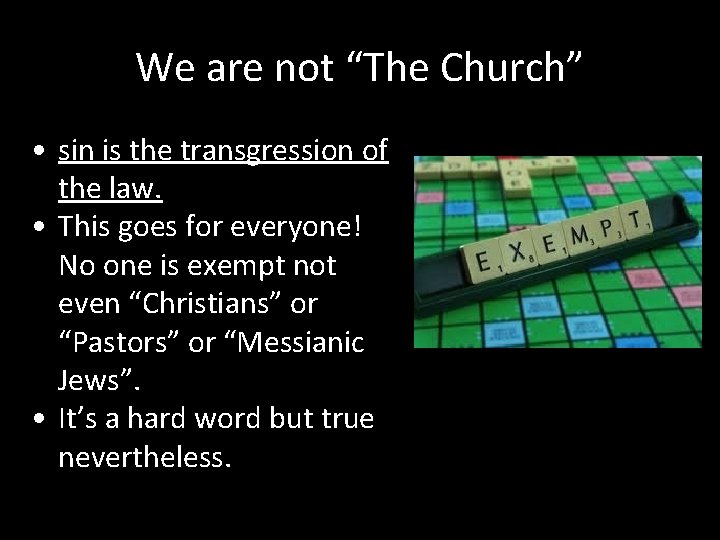 We are not “The Church” • sin is the transgression of the law. •