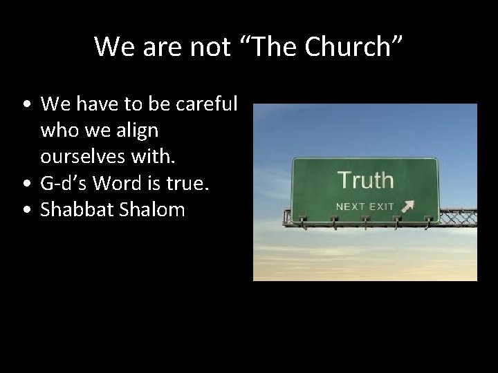 We are not “The Church” • We have to be careful who we align