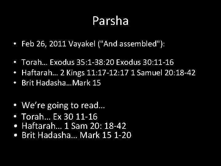 Parsha • Feb 26, 2011 Vayakel ("And assembled"): • Torah… Exodus 35: 1 -38:
