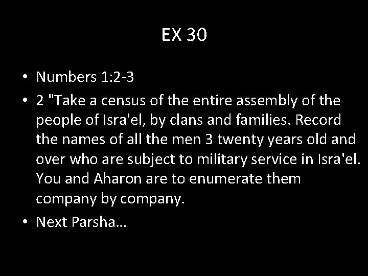 EX 30 • Numbers 1: 2 -3 • 2 "Take a census of the