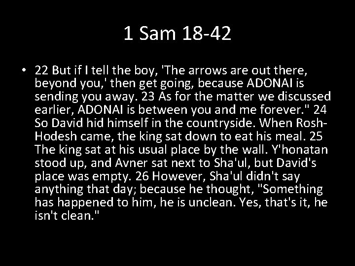 1 Sam 18 -42 • 22 But if I tell the boy, 'The arrows