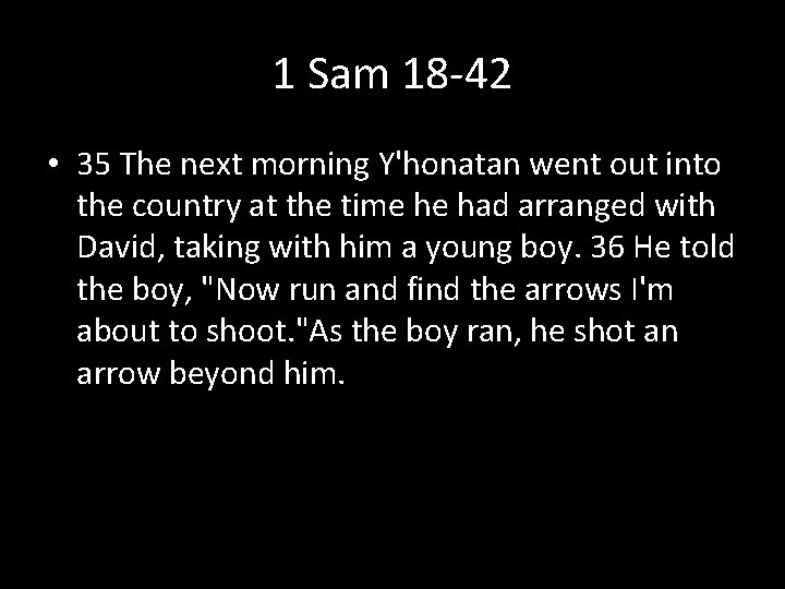 1 Sam 18 -42 • 35 The next morning Y'honatan went out into the