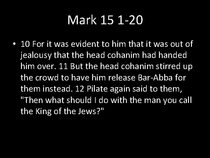 Mark 15 1 -20 • 10 For it was evident to him that it