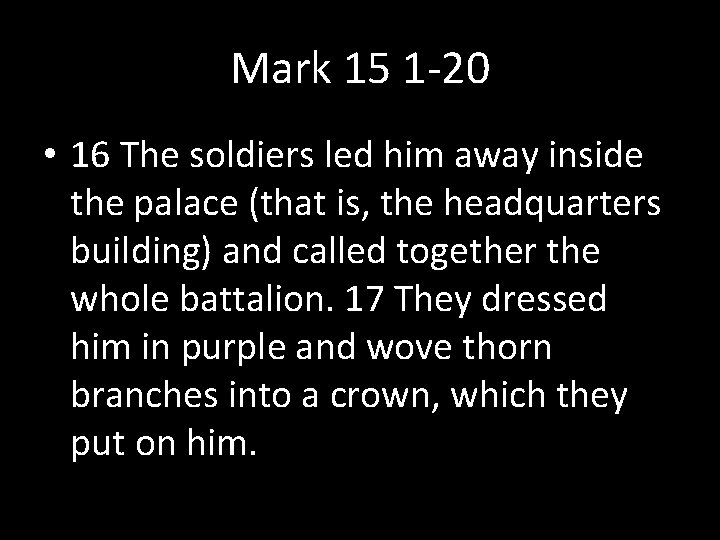 Mark 15 1 -20 • 16 The soldiers led him away inside the palace