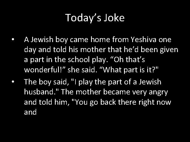 Today’s Joke • • A Jewish boy came home from Yeshiva one day and