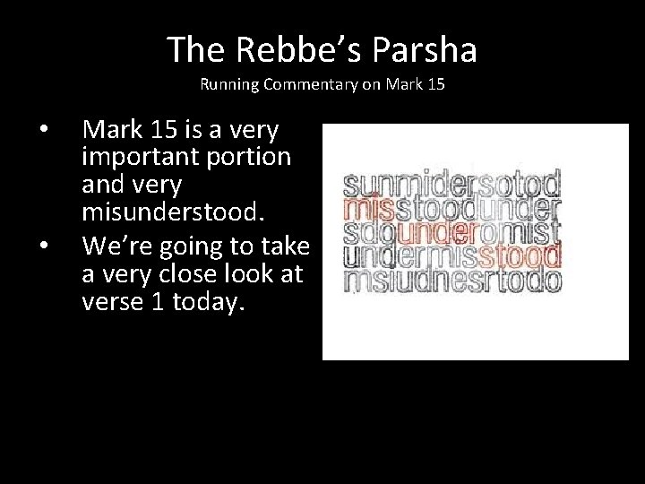 The Rebbe’s Parsha Running Commentary on Mark 15 • • Mark 15 is a