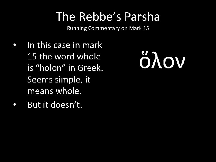 The Rebbe’s Parsha Running Commentary on Mark 15 • • In this case in