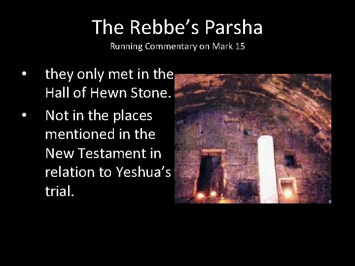The Rebbe’s Parsha Running Commentary on Mark 15 • • they only met in