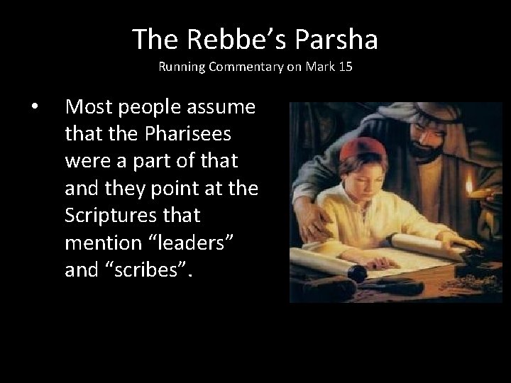 The Rebbe’s Parsha Running Commentary on Mark 15 • Most people assume that the