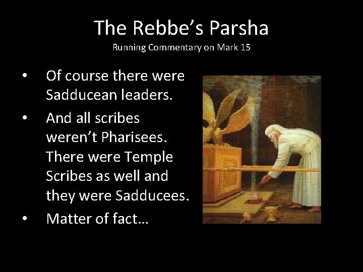 The Rebbe’s Parsha Running Commentary on Mark 15 • • • Of course there