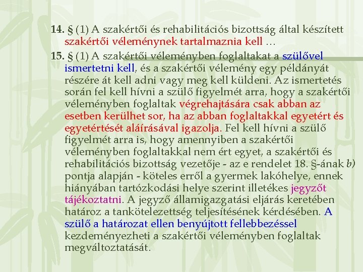 14. § (1) A szakértői és rehabilitációs bizottság által készített szakértői véleménynek tartalmaznia kell