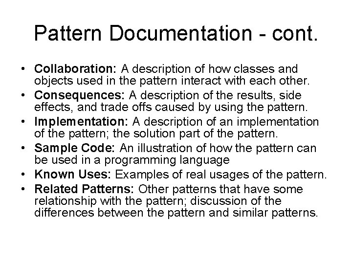 Pattern Documentation - cont. • Collaboration: A description of how classes and objects used