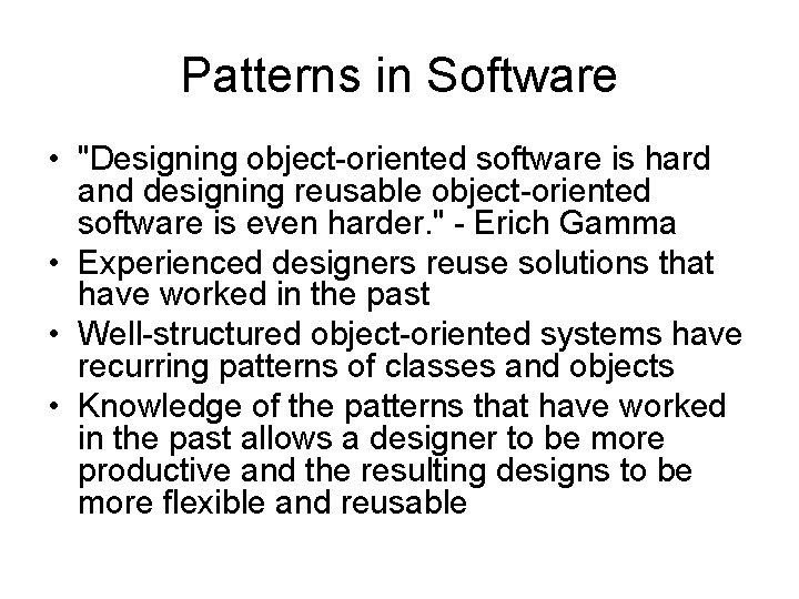 Patterns in Software • "Designing object-oriented software is hard and designing reusable object-oriented software