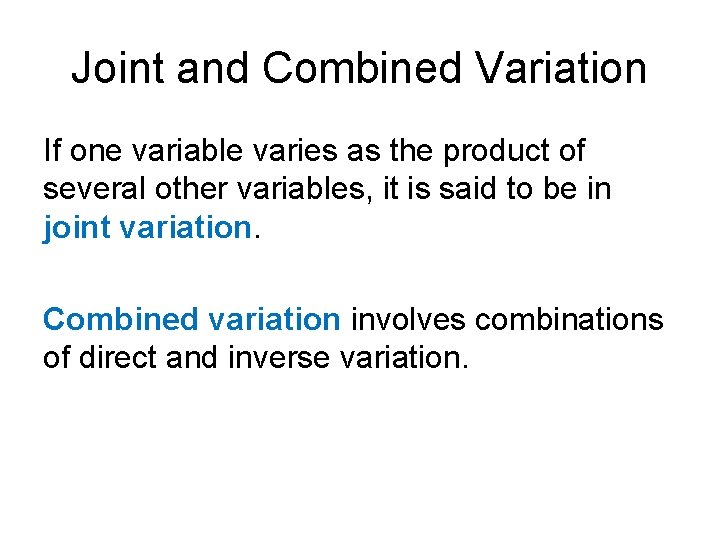 Joint and Combined Variation If one variable varies as the product of several other