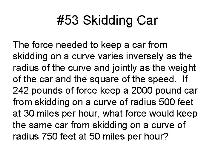 #53 Skidding Car The force needed to keep a car from skidding on a