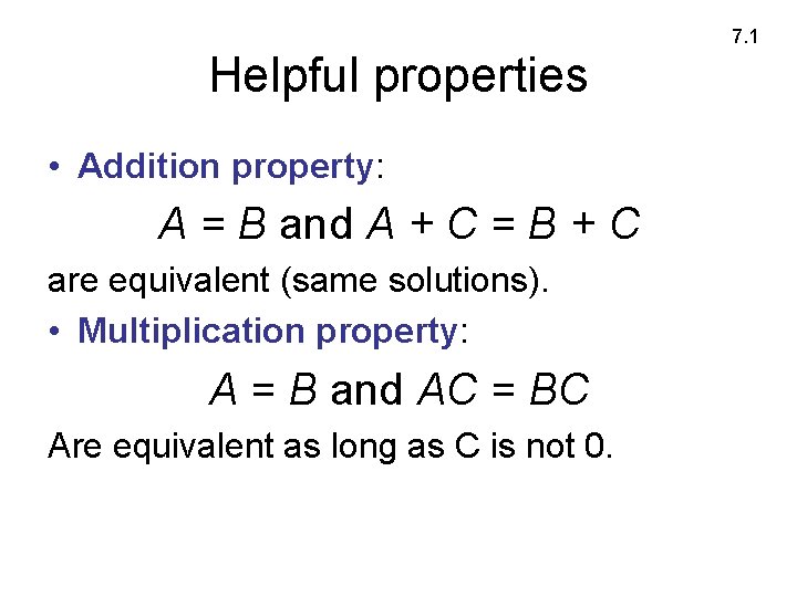 7. 1 Helpful properties • Addition property: A = B and A + C