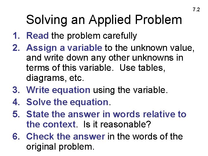 7. 2 Solving an Applied Problem 1. Read the problem carefully 2. Assign a