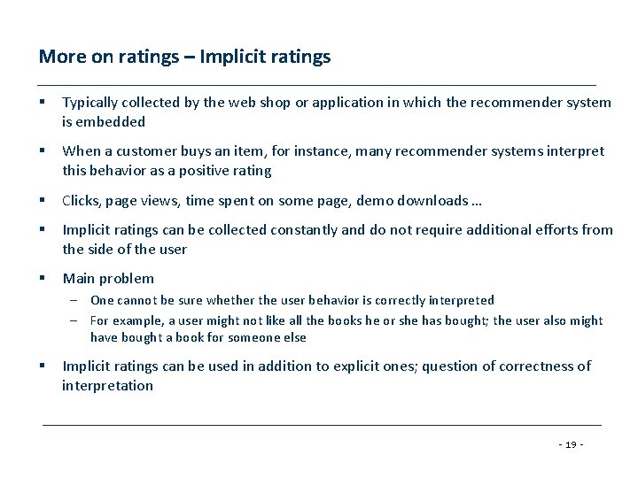 More on ratings – Implicit ratings § Typically collected by the web shop or