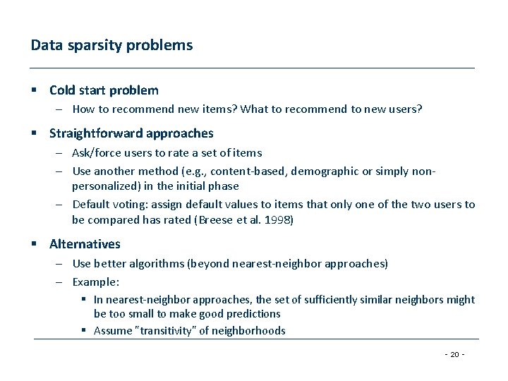 Data sparsity problems § Cold start problem – How to recommend new items? What