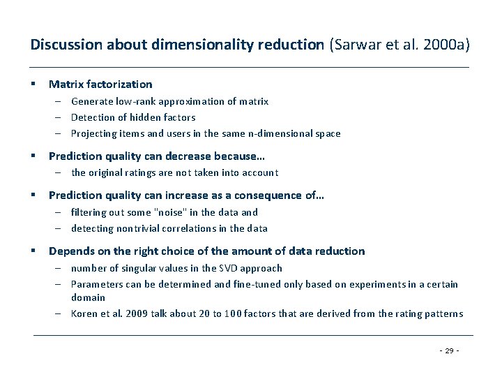 Discussion about dimensionality reduction (Sarwar et al. 2000 a) § Matrix factorization – Generate