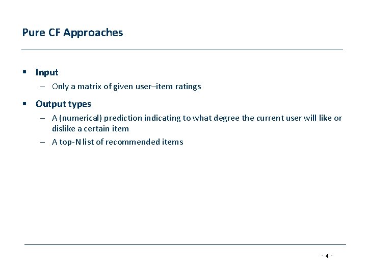 Pure CF Approaches § Input – Only a matrix of given user–item ratings §