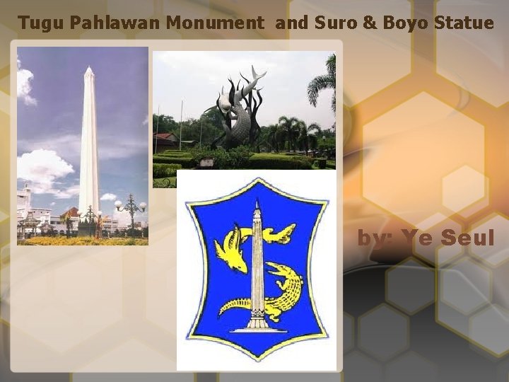 Tugu Pahlawan Monument and Suro & Boyo Statue by: Ye Seul 