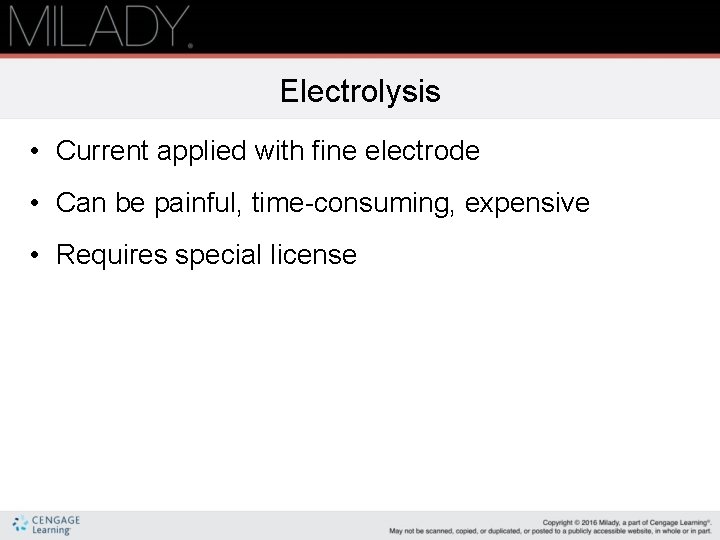 Electrolysis • Current applied with fine electrode • Can be painful, time-consuming, expensive •