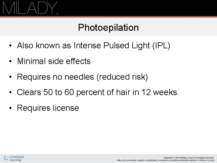 Photoepilation • Also known as Intense Pulsed Light (IPL) • Minimal side effects •