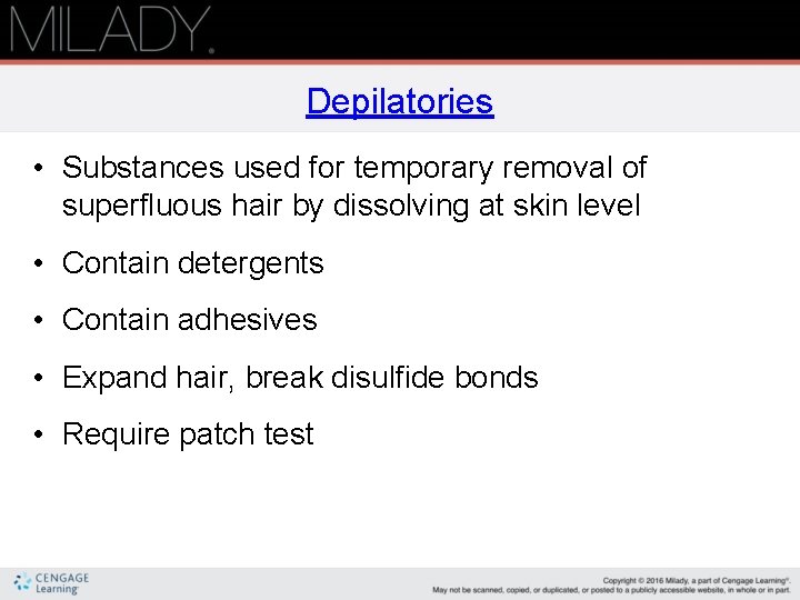 Depilatories • Substances used for temporary removal of superfluous hair by dissolving at skin Depilatories • Substances used for temporary removal of superfluous hair by dissolving at skin