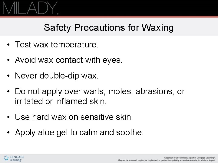 Safety Precautions for Waxing • Test wax temperature. • Avoid wax contact with eyes.