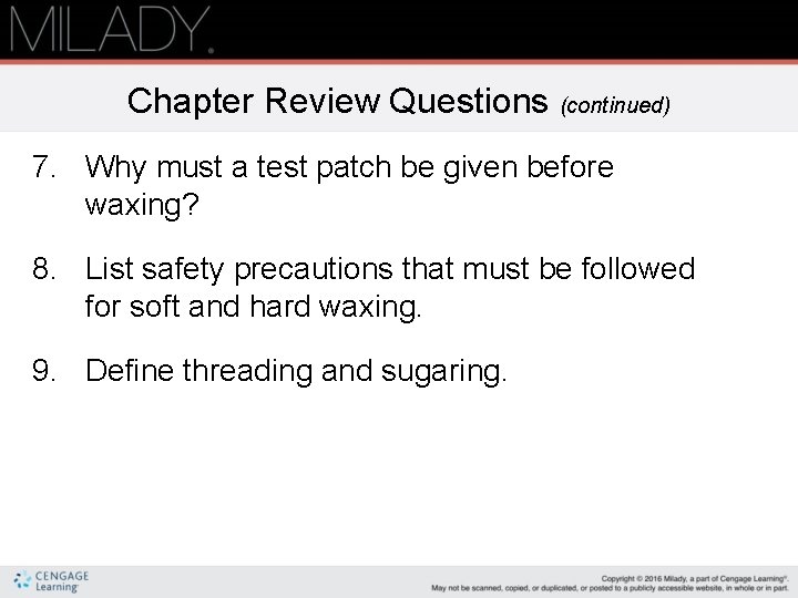 Chapter Review Questions (continued) 7. Why must a test patch be given before waxing?