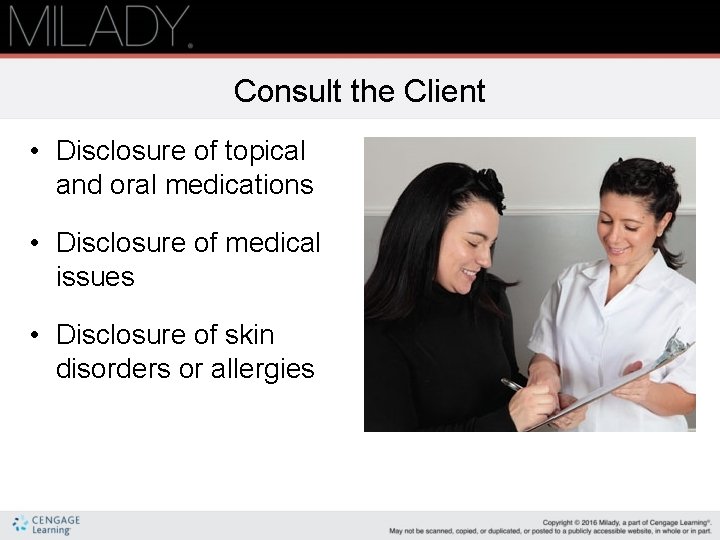 Consult the Client • Disclosure of topical and oral medications • Disclosure of medical