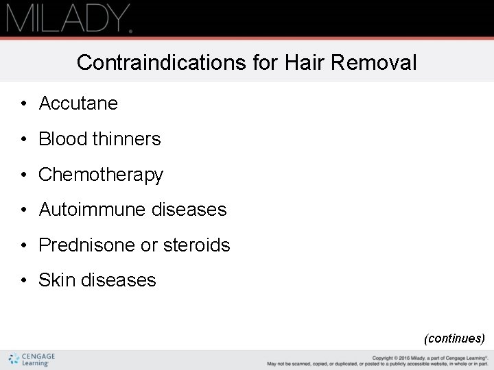 Contraindications for Hair Removal • Accutane • Blood thinners • Chemotherapy • Autoimmune diseases Contraindications for Hair Removal • Accutane • Blood thinners • Chemotherapy • Autoimmune diseases