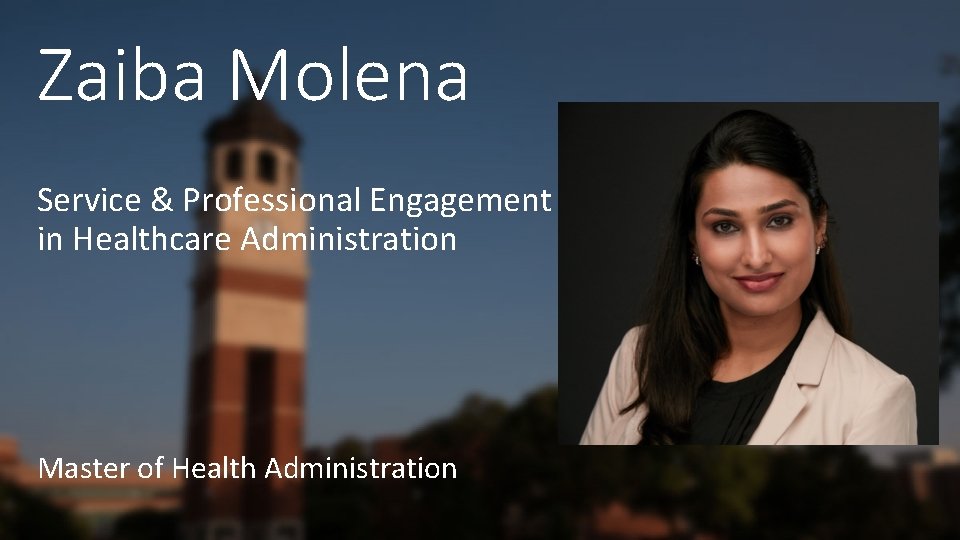 Zaiba Molena Service & Professional Engagement in Healthcare Administration Master of Health Administration 