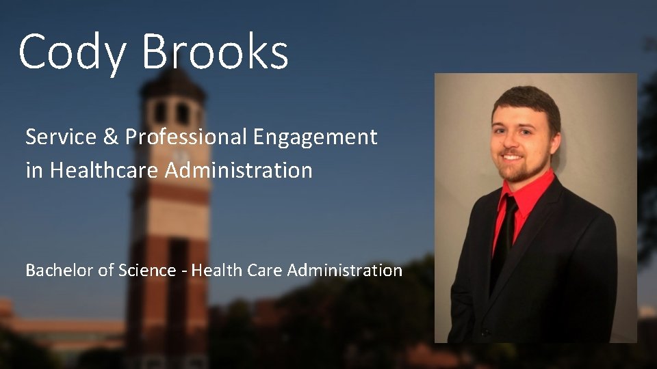 Cody Brooks Service & Professional Engagement in Healthcare Administration Bachelor of Science - Health