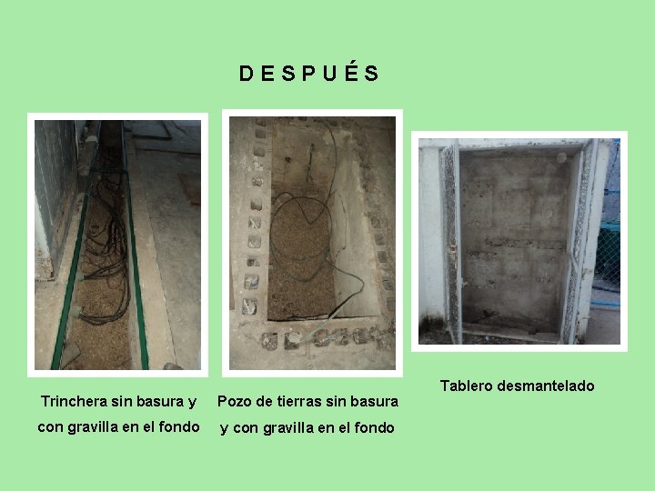 DESPUÉS Trinchera sin basura y Pozo de tierras sin basura con gravilla en el