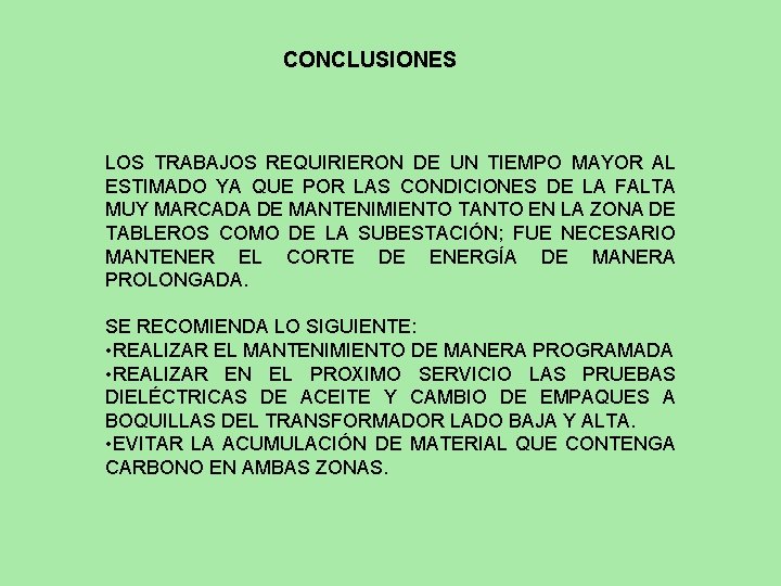 CONCLUSIONES LOS TRABAJOS REQUIRIERON DE UN TIEMPO MAYOR AL ESTIMADO YA QUE POR LAS