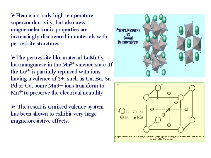 Ø Hence not only high temperature superconductivity, but also new magnetoelectronic properties are increasingly