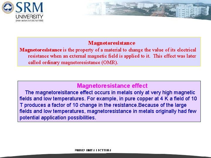 Magnetoresistance is the property of a material to change the value of its electrical