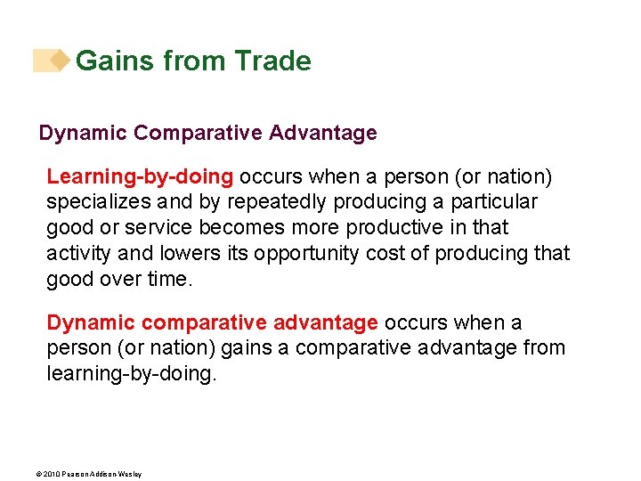 Gains from Trade Dynamic Comparative Advantage Learning-by-doing occurs when a person (or nation) specializes Gains from Trade Dynamic Comparative Advantage Learning-by-doing occurs when a person (or nation) specializes