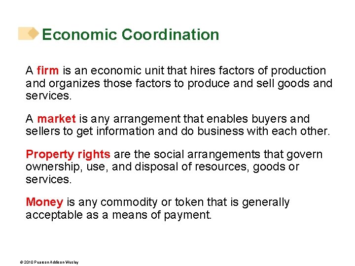 Economic Coordination A firm is an economic unit that hires factors of production and