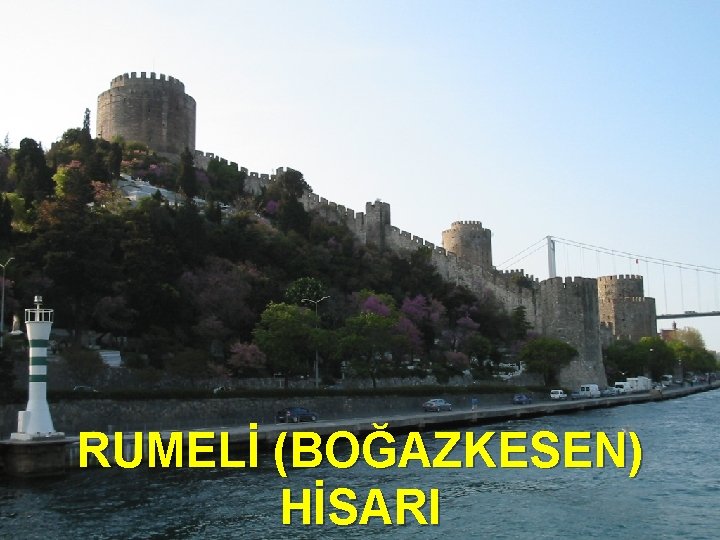 RUMELİ (BOĞAZKESEN) HİSARI 