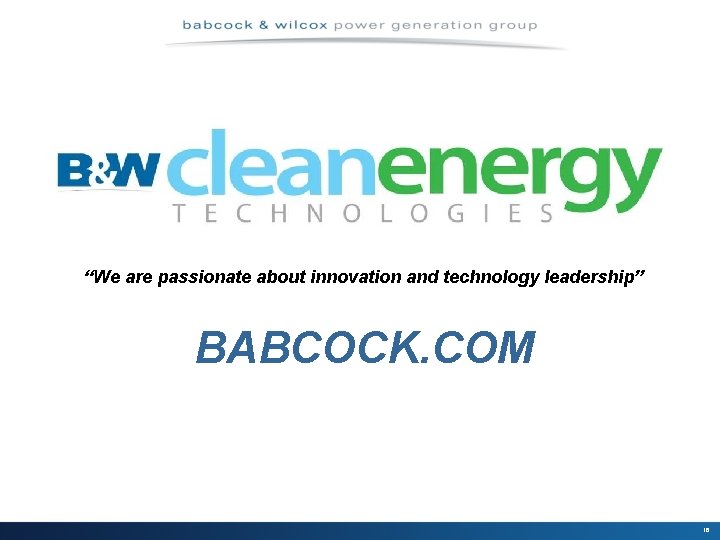 “We are passionate about innovation and technology leadership” BABCOCK. COM 16 