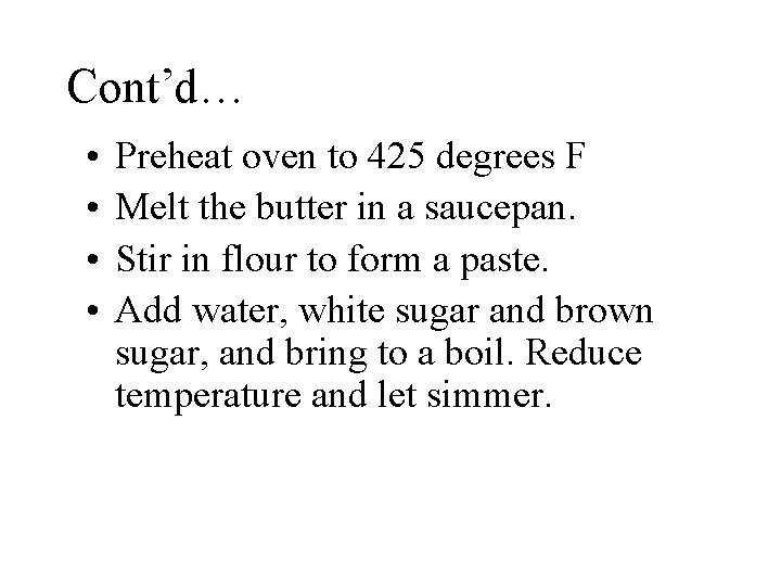 Cont’d… • • Preheat oven to 425 degrees F Melt the butter in a