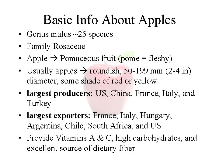 Basic Info About Apples • • Genus malus ~25 species Family Rosaceae Apple Pomaceous