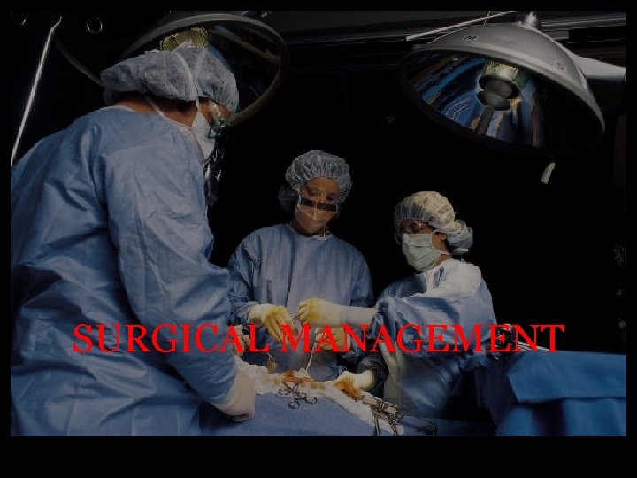 SURGICAL MANAGEMENT 