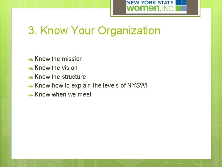 3. Know Your Organization Know the mission Know the vision Know the structure Know