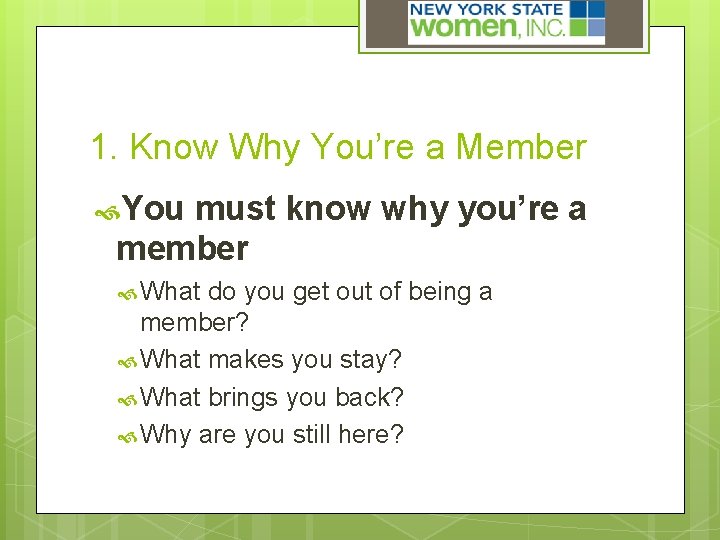 1. Know Why You’re a Member You must know why you’re a member What